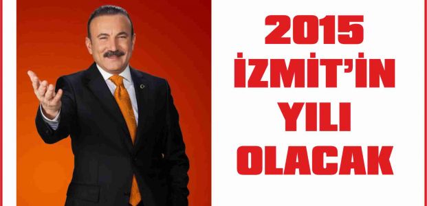 2015 İZMİT’İN YILI OLACAK