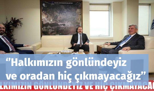 ‘’Halkımızın gönlündeyiz ve oradan hiç çıkmayacağız’’