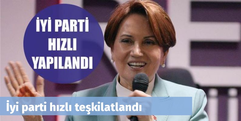 İyi parti hızlı teşkilatlandı