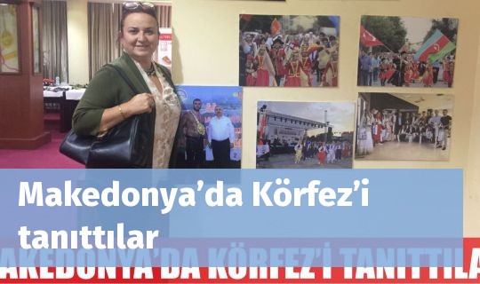 Makedonya’da Körfez’i tanıttılar