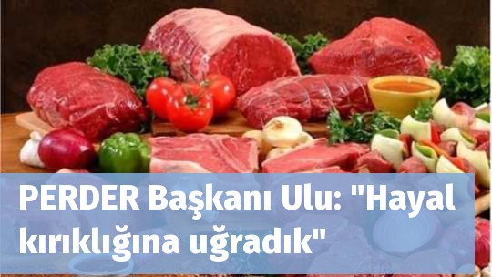 PERDER Başkanı Ulu: "Hayal kırıklığına uğradık"