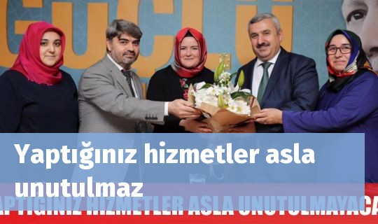 Yaptığınız hizmetler asla unutulmaz