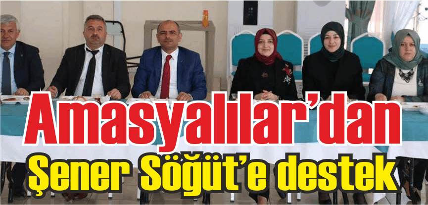 Amasyalılar’dan, Şener Söğüt’e destek