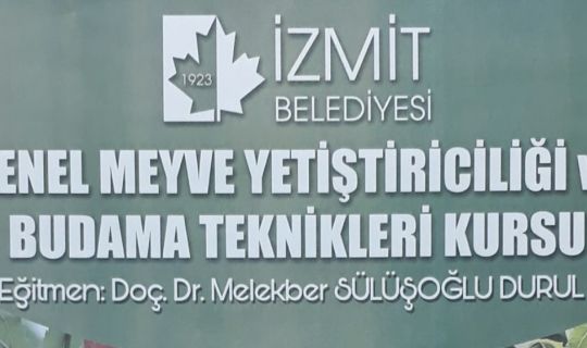 İZMİT’TE ,MEYVE YETİŞTİRİCİLİĞİ EĞİTİMİ