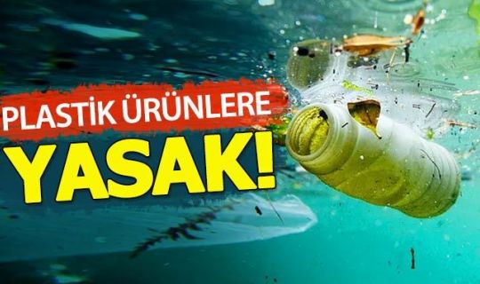  Tek kullanımlık plastik ürünler yasaklandı