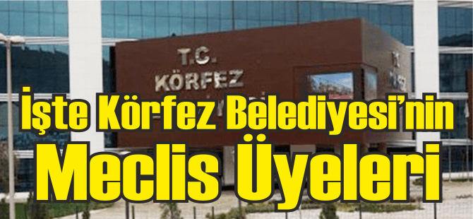 İşte Körfez Belediyesi, Meclis Üyeleri