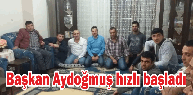 Başkan Aydoğmuş, hizli basladı