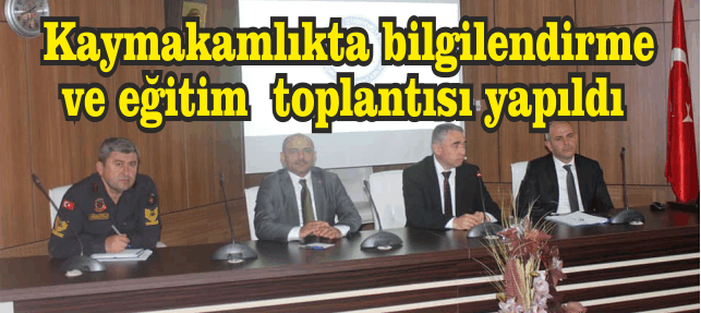  Kaymakamlıkta bilgilendirme ve eğitim  toplantısı yapıldı