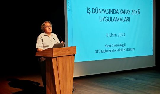 GTÜ'de "İş Dünyasında Yapay Zeka Uygulamaları" Konuşuldu