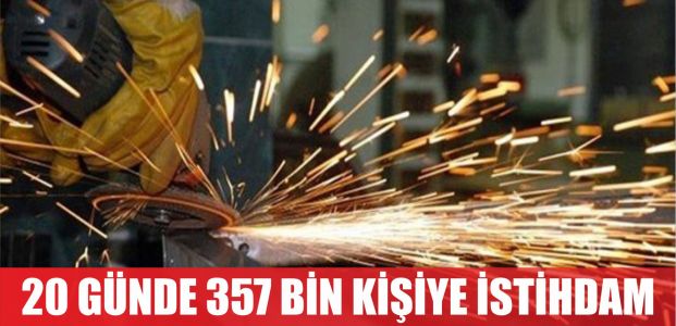 20 günde 357 bin kişiye istihdam