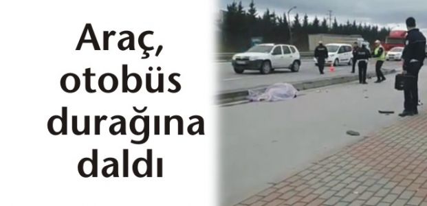 Araç, otobüs durağına daldı