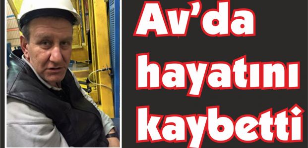 Av'da hayatını kaybetti