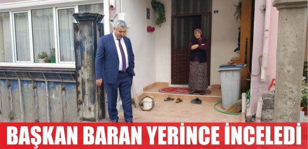 Başkan Baran, yerinde inceledi