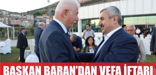  Başkan Baran’dan ‘VEFA’ İFTARI