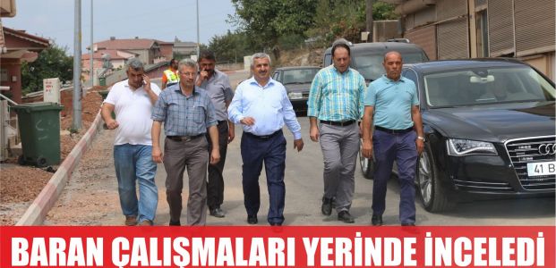  Başkan Baran’dan yerinde inceleme