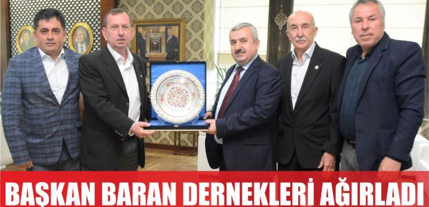  Başkan İsmail Baran dernekleri ağırladı