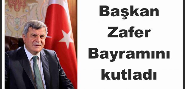 Başkan Zafer Bayramını kutladı