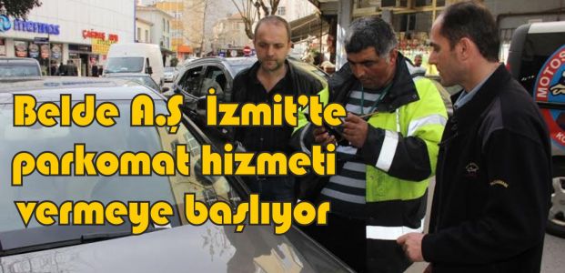  Belde A.Ş  İzmit’te parkomat hizmeti vermeye başlıyor