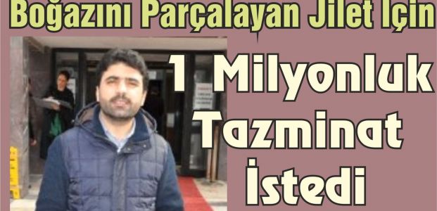  Boğazını Parçalayan Jilet İçin 1 Milyonluk Tazminat İstedi