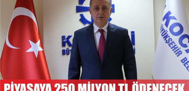  Büyükşehir’den piyasalara 250 milyon TL