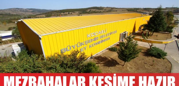  Büyükşehir’in mezbahaları kesime hazır