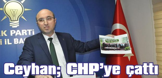 Ceyhan, CHP'ye çattı