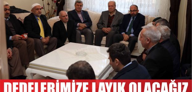   ‘’Dedelerimize layık evlat olacağız’’