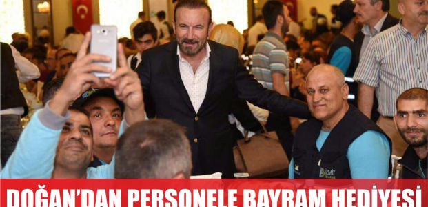  DOĞAN’DAN PERSONELLERİNE BAYRAM HEDİYESİ 