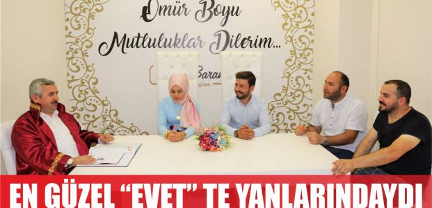  En güzel ‘evet’te yanlarındaydı