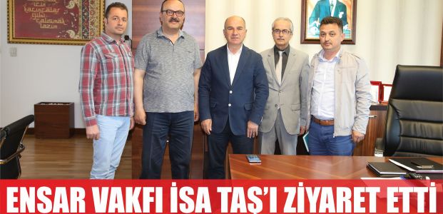  Ensar Vakfı’ndan İsa Taş’a ziyaret