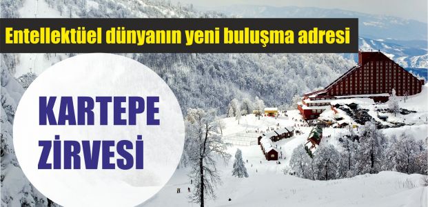  Entelektüel dünyanın yeni buluşma adresi: “Kartepe Zirvesi”