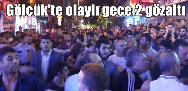  Gölcük'te olaylı gece:2 gözaltı