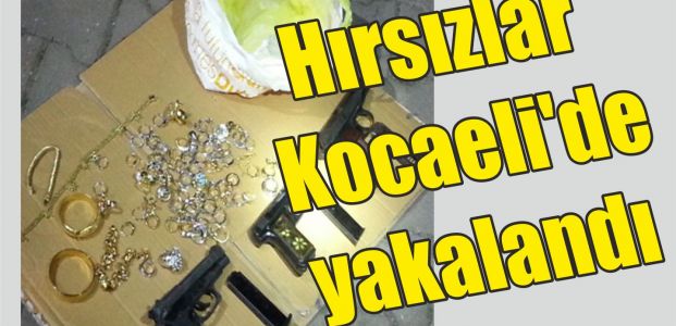  Hırsızlar Kocaeli’de yakalandı 