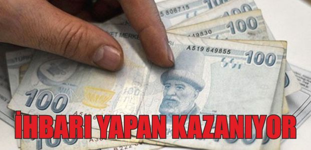 İhbar yapan kazanıyor