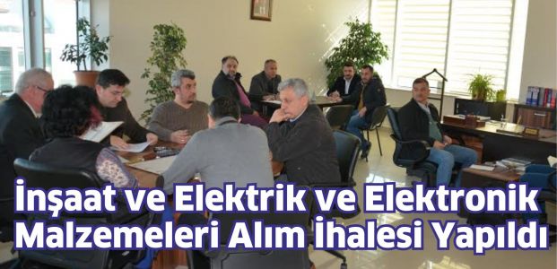 İnşaat ve Elektrik  Elektronik Malzemeleri Alım İhalesi Yapıldı