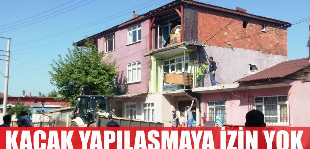  KAÇAK YAPILAŞMAYA  İZİN YOK