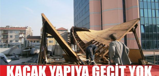  KAÇAK YAPIYA GEÇİT YOK