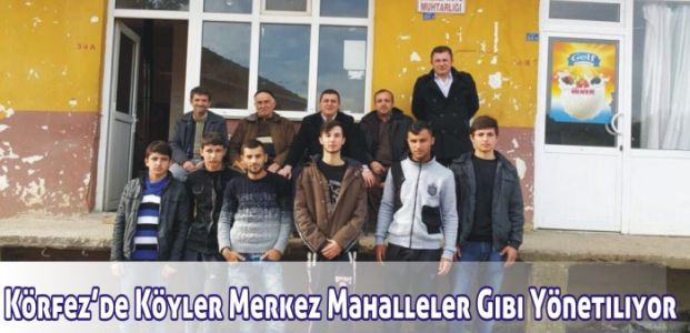 Körfez’de Köyler Merkez Mahalleler Gibi Yönetiliyor