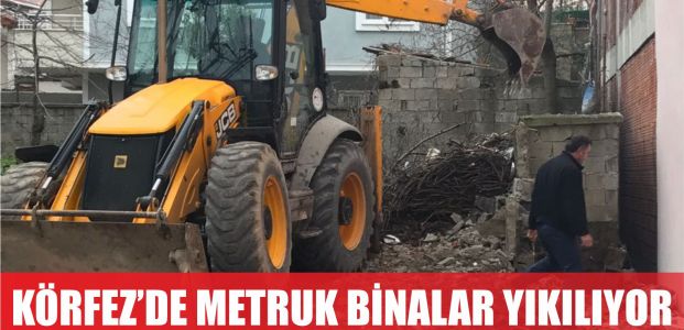  Körfez’de metruk binalar yıkılıyor