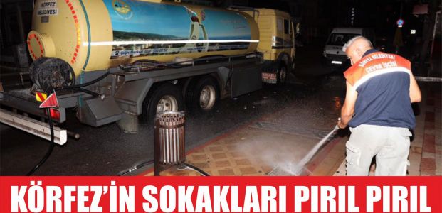  Körfez'in sokakları pırıl pırıl oldu