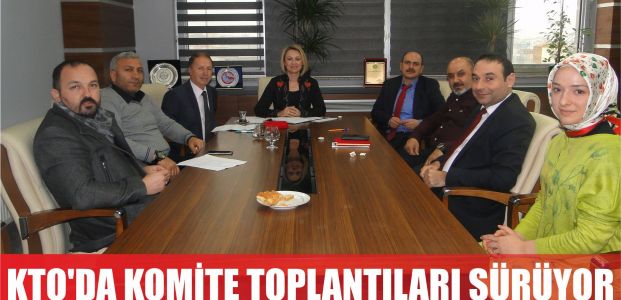 KTO'da komite toplantıları yapılıyor