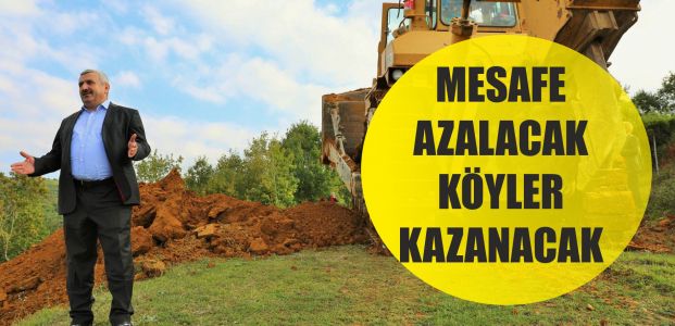  Mesafe azalacak köylerimiz kazanacak