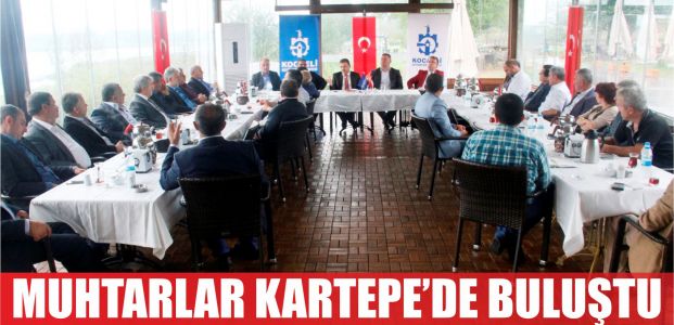  Muhtarlar Kartepe’de buluştu