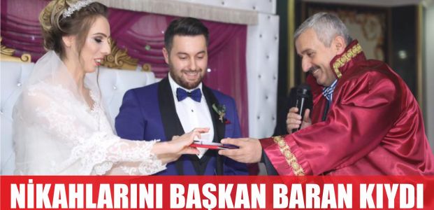  Nikahlarını Başkan İsmail Baran kıydı