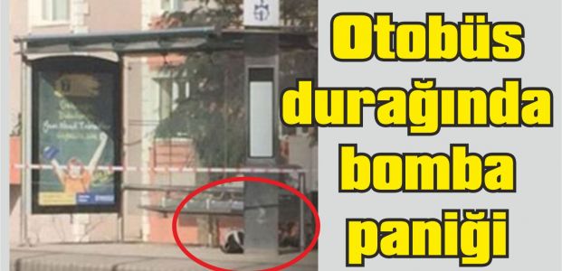 Otobüs durağında bomba paniği