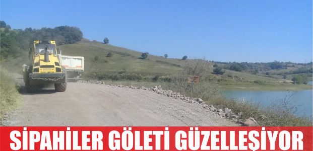  Sipahiler Göleti’nin etrafı güzelleştiriliyor