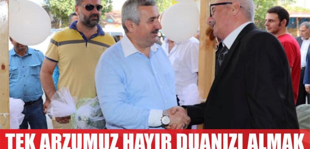  Tek arzumuz hayır duanızı almak