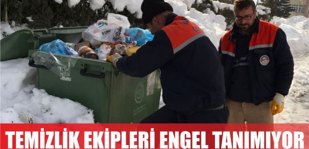  Temizlik ekipleri engel tanımıyor