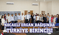 KOCAELİ ORGAN BAĞIŞINDA TÜRKİYE BİRİNCİSİ