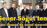 Şener Söğüt’ten Hacı Osman’da esnaf ziyareti